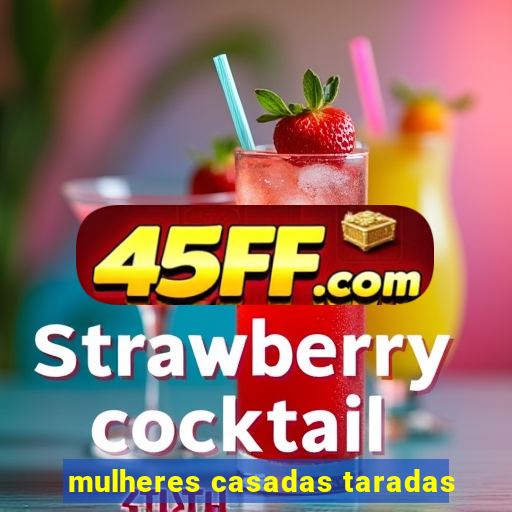 mulheres casadas taradas